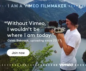 "Without Vimeo, I wouldn't be where I am today."